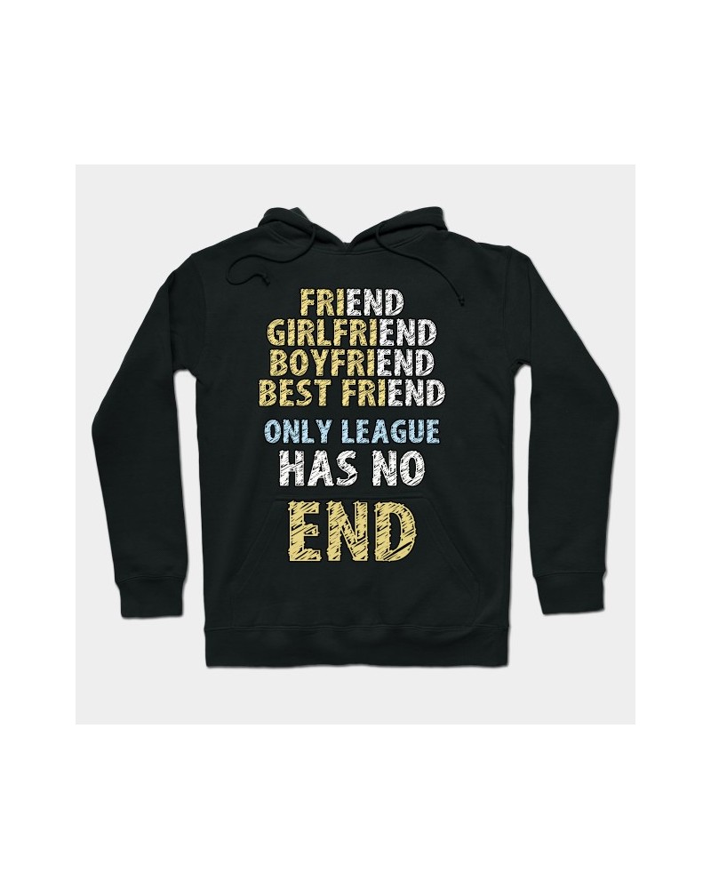 Only League Has No End Hoodie TP2109 $16.59 Tops