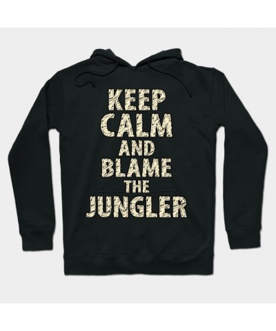 Keep Calm And Blame The Jungler Hoodie TP2109 $11.85 Tops