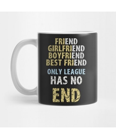 Only League Has No End Mug TP2209 $4.50 Mugs